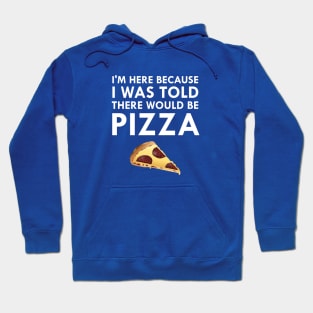 I Was Told There Would Be Pizza Hoodie